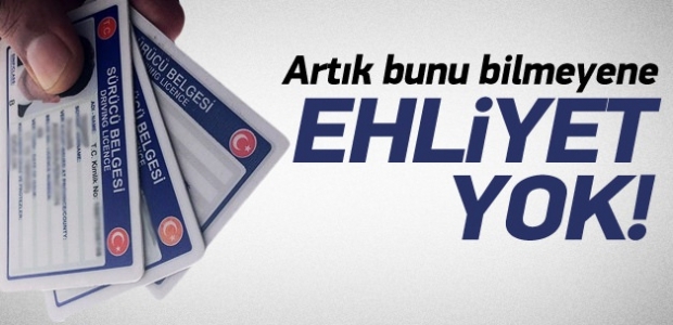 Artık bunu bilmeyene ehliyet yok