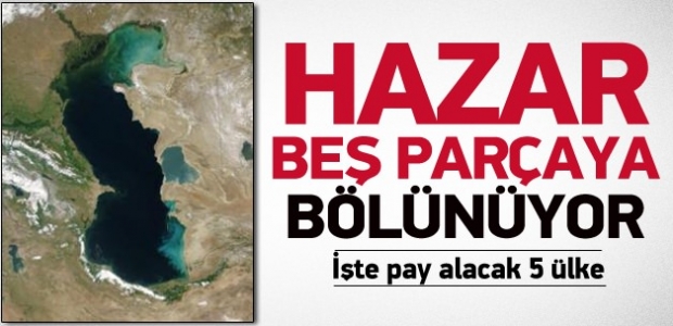 5 ülke Hazar'ı bölüşüyor