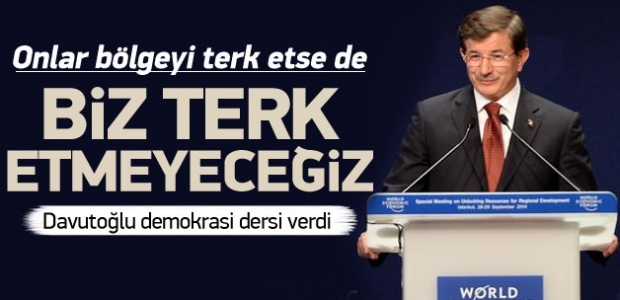 Davutoğlu: Bölgeyi terk etmeyeceğiz