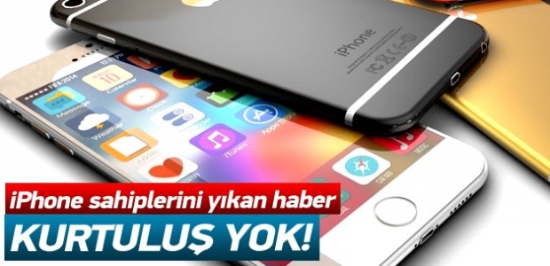 iPhone sahiplerini yıkan haber!