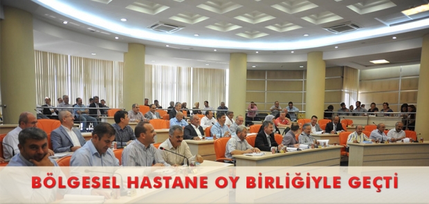 BÖLGESEL HASTANE OY BİRLİĞİYLE GEÇTİ