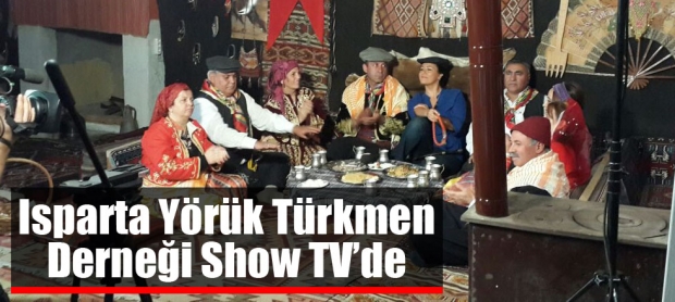 Isparta Yörük Türkmen Derneği Show TV’de