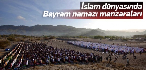 İslam dünyasında bayram namazı manzaraları