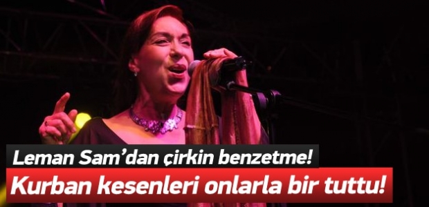 Leman Sam'dan çirkin benzetme!