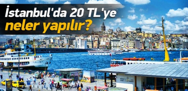 İstanbul'da 20 TL'ye yapılacak şeyler