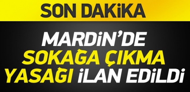 Mardin'de sokağa çıkma yasağı ilan edildi!