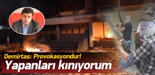 Demirtaş: Yapılan bir provokasyondur!