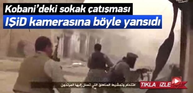 Kobani'deki sokak çatışmaları IŞİD kamerasında!