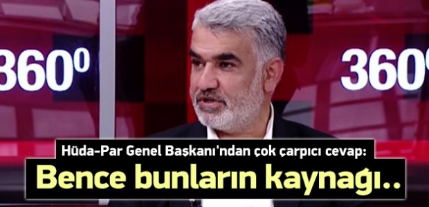 Hüda-Par Genel Başkanı'ndan çok çarpıcı cevap