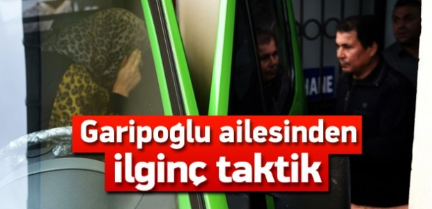 Garipoğlu ailesinden ilginç taktik!