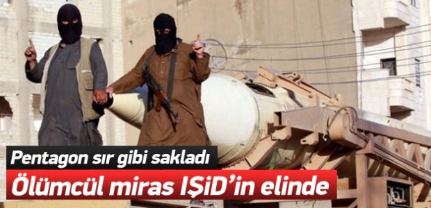 Ölümcül miras IŞİD'in eline geçti!