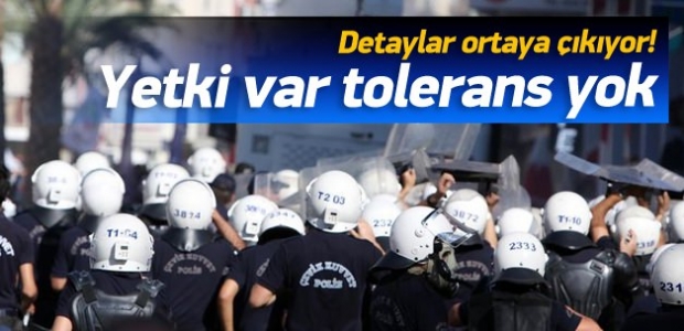 Polise yetki var tolerans yok