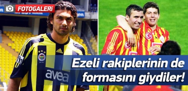 Ezeli rakiplerinin de formasını giydiler