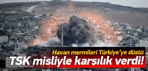 Havan mermileri Türkiye’ye düştü 