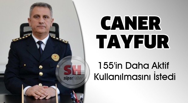 155'in Daha Aktif Kullanılmasını İstedi