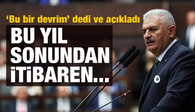 Yıldırım: Bu bir devrim! Bu yıl sonundan itibaren