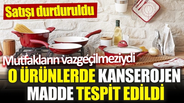 Mutfakların Vazgeçilmeziydi: ‘O Ürünlerde Kanserojen Madde Tespit Edildi’