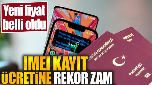 IMEI Kayıt Ücretine Rekor Zam: Yeni Fiyat Belli Oldu