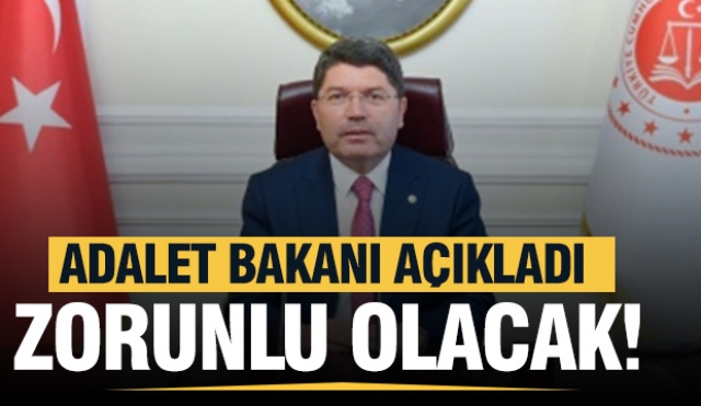 Adalet Bakanı Yılmaz Tunç Açıkladı: Zorunlu Olacak!