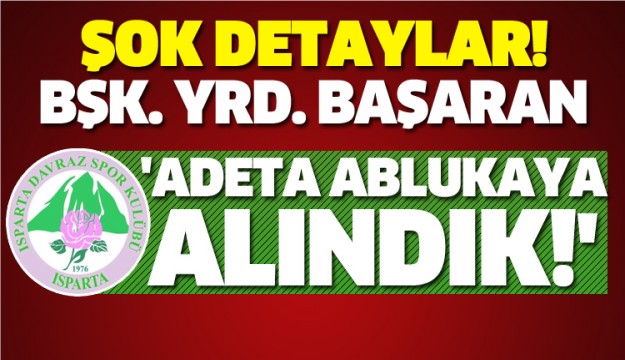 ADETA ABLUKAYA ALINDIK! BAŞARAN'DAN ŞOK DETAYLAR