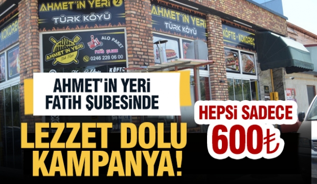 Ahmet’in Yeri Fatih Şubesi'nden Lezzet Dolu Kampanya!