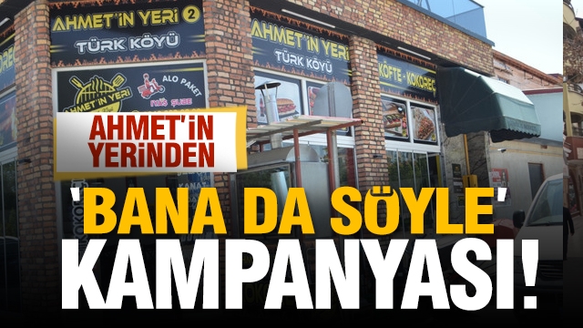 Ahmet'in Yeri'nden Büyük Fırsat: Bana da Söyle Kampanyası!