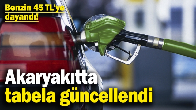 Akaryakıtta Tabela Güncellendi: Benzin 45 TL'ye Dayandı