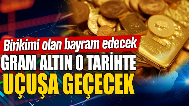 Altın Fiyatları Yükseliyor: Birikimi Olan Bayram Edecek