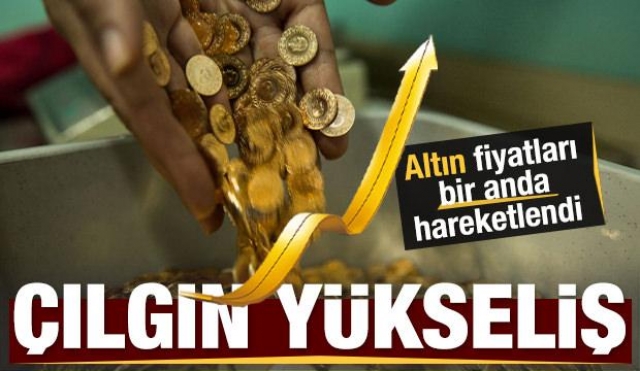 ALTIN FİYATLARINDA ÇILGIN YÜKSELİŞ! ALTIN FIRLADI