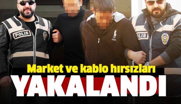 Antalya’da market ve kablo hırsızları yakalandı  