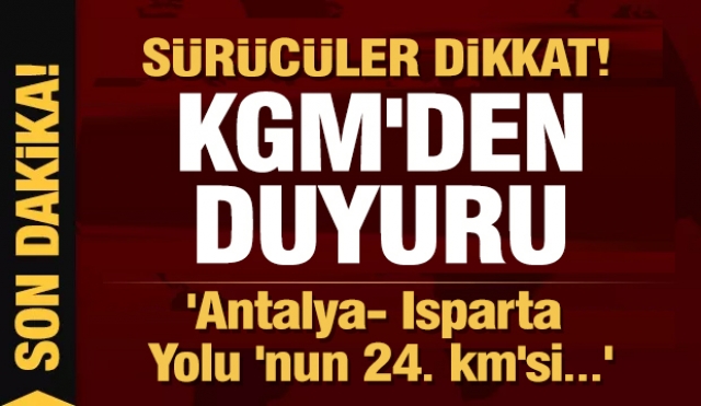 Antalya- Isparta yolu ile ilgili önemli duyuru