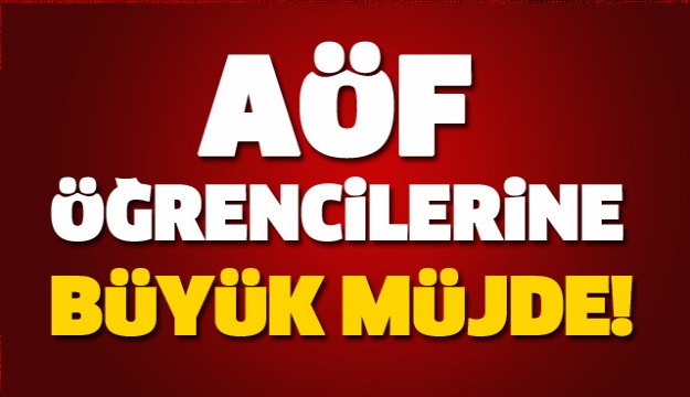 AÖF öğrencilerine büyük müjde!