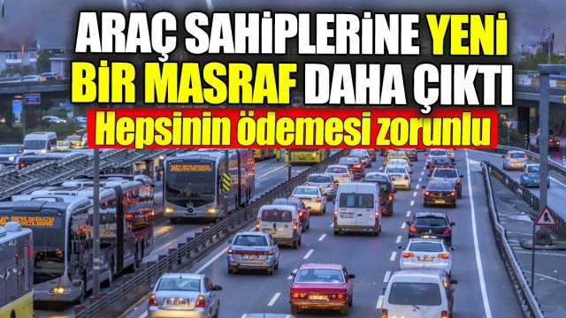 Araç Sahiplerine Yeni Zorunlu Masraf