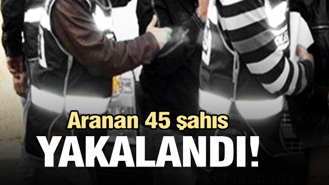 Aranan 45 şahıs Isparta'da yakalandı...