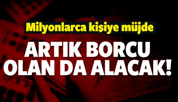 ARTIK BORCU OLANDA O HİZMETİ ALACAK