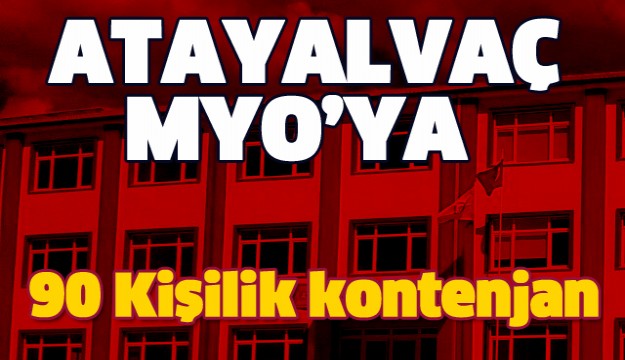 ATAYALVAÇ MYO'YA 90 KİŞİLİK KONTENJAN