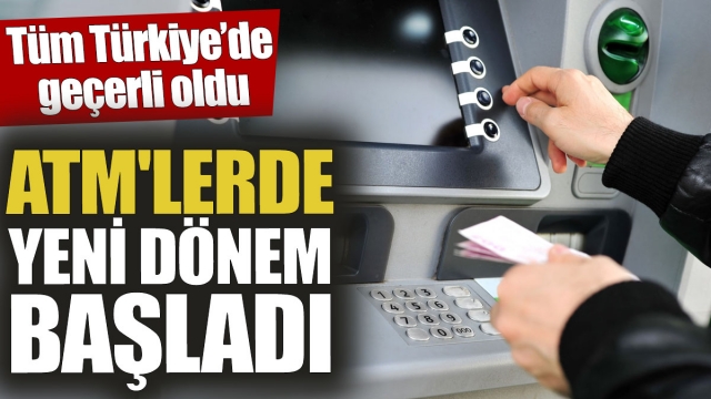 ATM'lerde Yeni Dönem Başladı