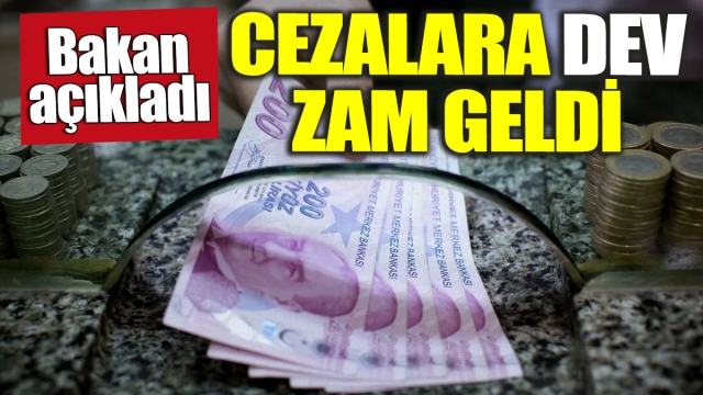 ​Bakan Açıkladı! Cezalara Dev Zam Geldi