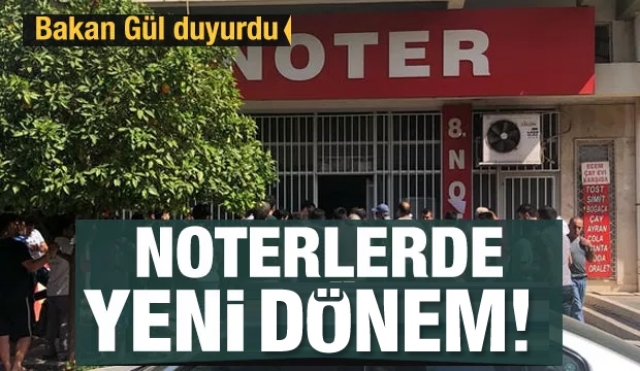 Bakan duyurdu: Noterlerde yeni dönem