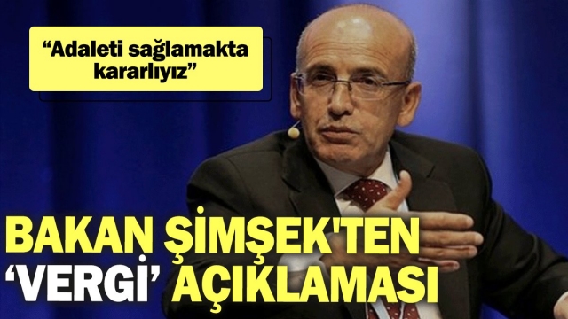 Bakan Şimşek’ten Vergi Açıklaması: “Adaleti Sağlamakta Kararlıyız”