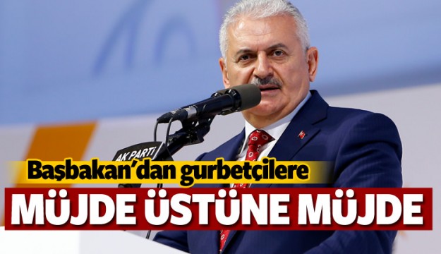 Başbakan'dan gurbetçilere müjde üstüne müjde