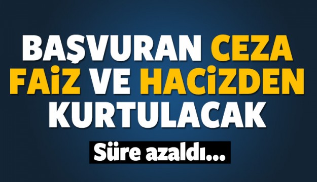 Başvuran ceza, faiz ve hacizden kurtulacak