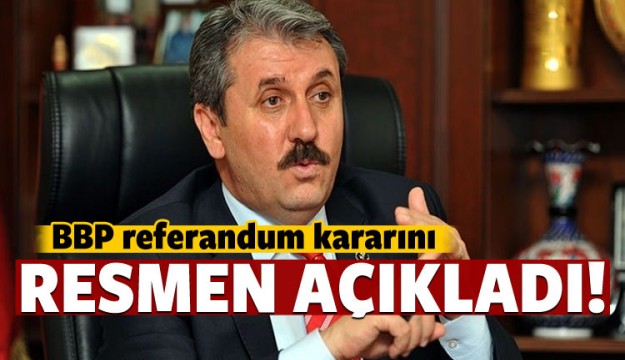 BBP referandum kararını açıkladı