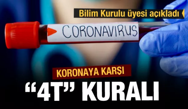 Bilim Kurulu Üyesi açıkladı...Koronaya karşı ''4T'' kuralı