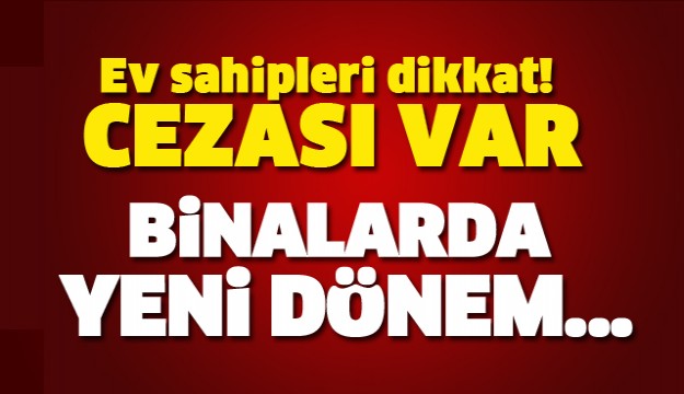 Binalarda yeni dönem başlıyor