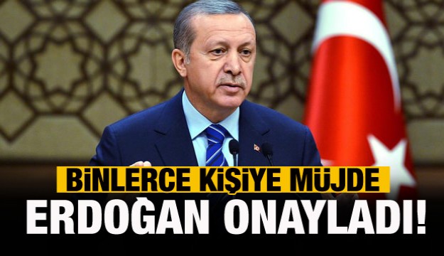 Binlerce vatandaşı ilgilendiriyor!Cumhurbaşkanı Erdoğan onayladı