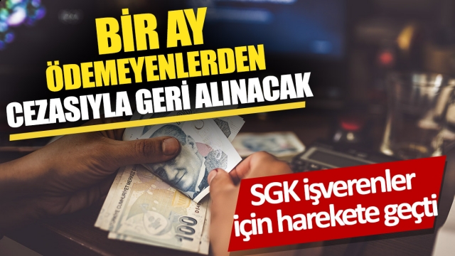 Bir Ay Ödemeyenlere Cezasıyla Geri Alınacak!