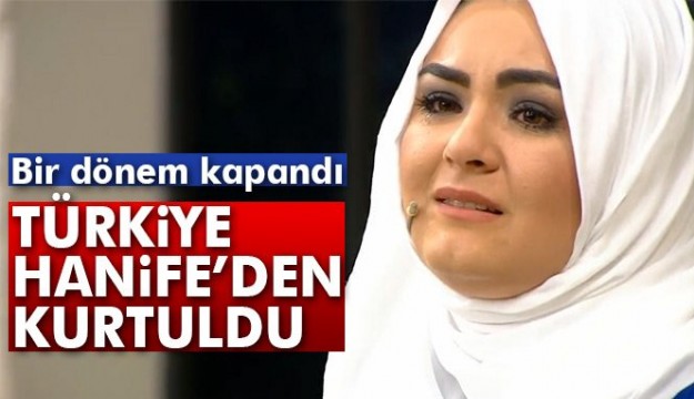 Bir dönem kapandı! Türkiye Hanife'den kurtuldu...