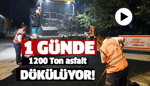 BİR GÜNDE 1200 TON ASFALT DÖKÜLÜYOR