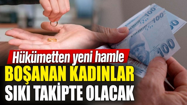 Boşanan Kadınlar Dikkat! Sıkı Takip Geliyor...